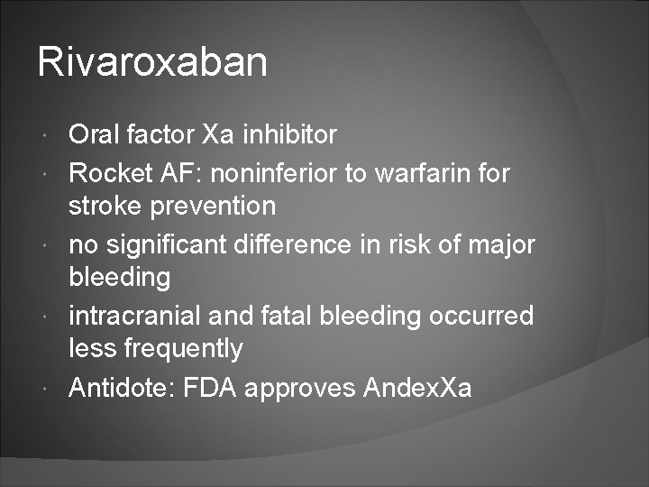 Rivaroxaban Oral factor Xa inhibitor Rocket AF: noninferior to warfarin for stroke prevention no