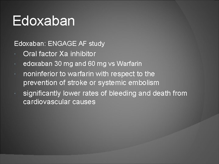 Edoxaban: ENGAGE AF study Oral factor Xa inhibitor edoxaban 30 mg and 60 mg