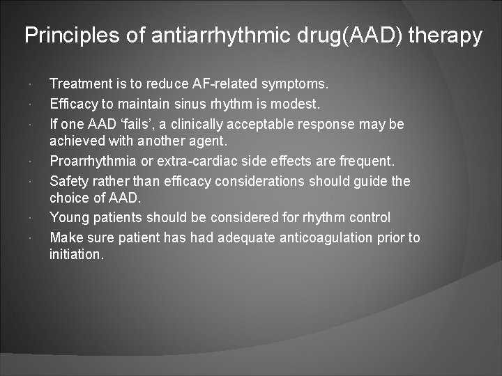 Principles of antiarrhythmic drug(AAD) therapy Treatment is to reduce AF-related symptoms. Efficacy to maintain