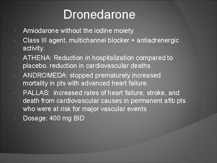 Dronedarone Amiodarone without the iodine moiety Class III agent, multichannel blocker + antiadrenergic activity.