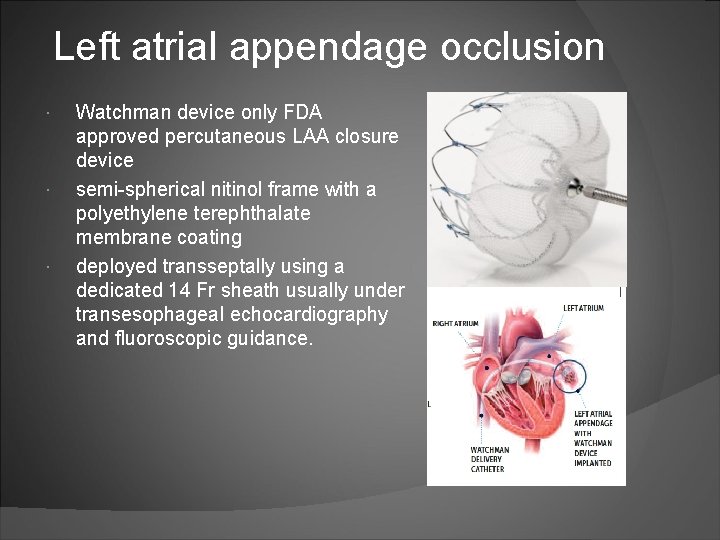 Left atrial appendage occlusion Watchman device only FDA approved percutaneous LAA closure device semi-spherical