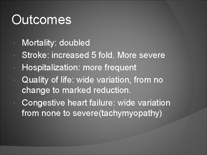 Outcomes Mortality: doubled Stroke: increased 5 fold. More severe Hospitalization: more frequent Quality of