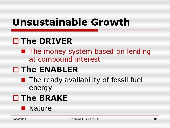 Unsustainable Growth o The DRIVER n The money system based on lending at compound