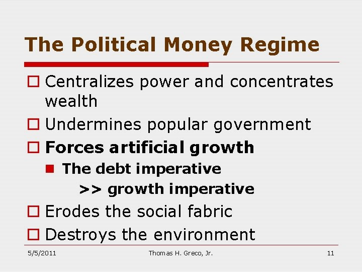 The Political Money Regime o Centralizes power and concentrates wealth o Undermines popular government