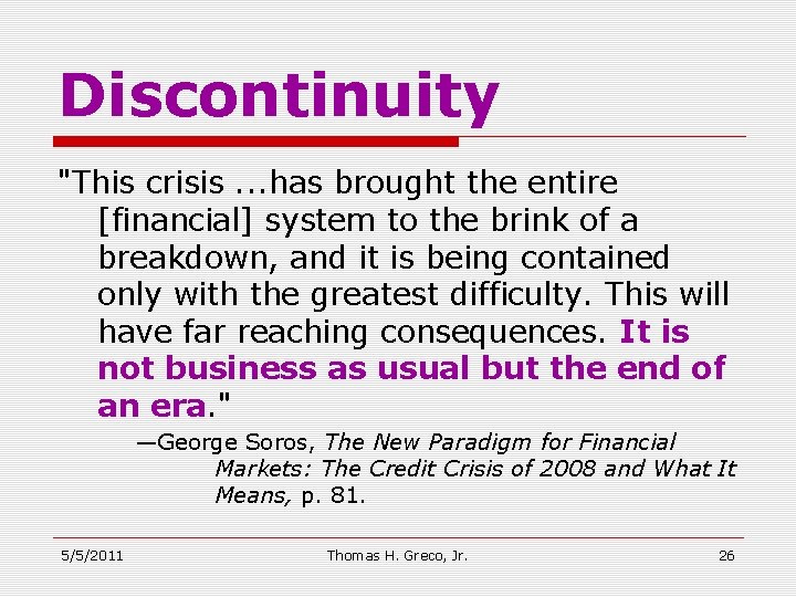 Discontinuity "This crisis. . . has brought the entire [financial] system to the brink