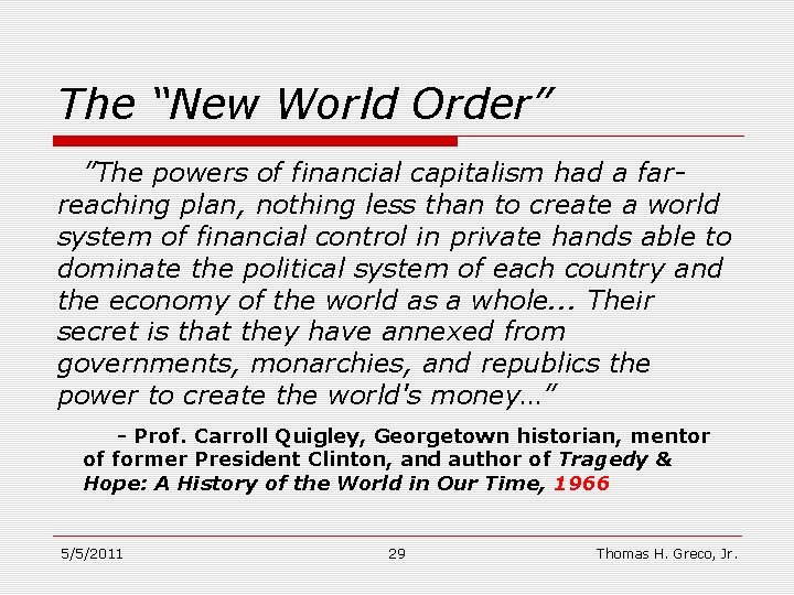 The “New World Order” ”The powers of financial capitalism had a farreaching plan, nothing