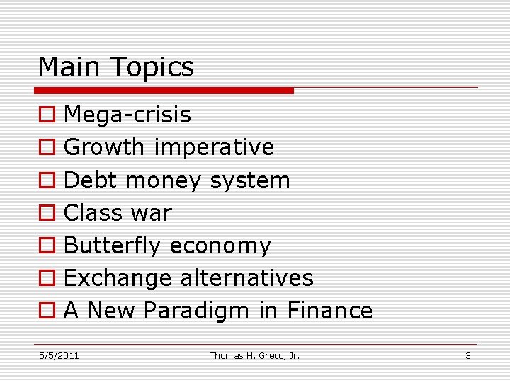 Main Topics o Mega-crisis o Growth imperative o Debt money system o Class war