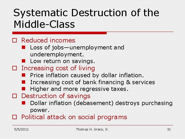 Systematic Destruction of the Middle-Class o Reduced incomes n Loss of jobs—unemployment and underemployment.