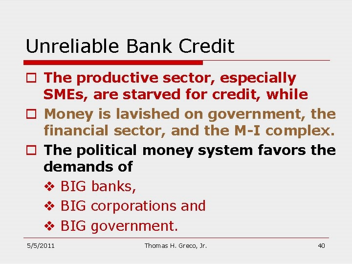 Unreliable Bank Credit o The productive sector, especially SMEs, are starved for credit, while