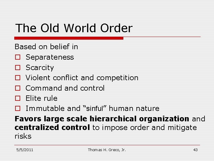 The Old World Order Based on belief in o Separateness o Scarcity o Violent