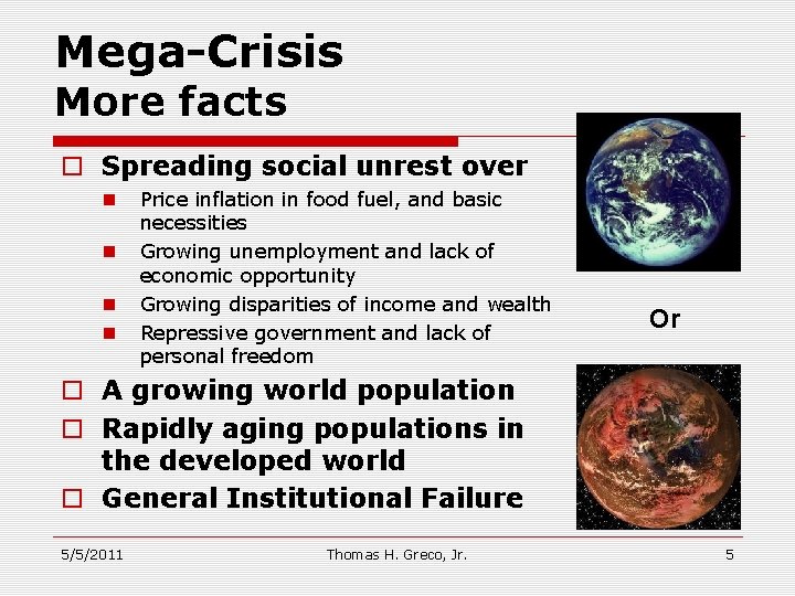 Mega-Crisis More facts o Spreading social unrest over n n Price inflation in food