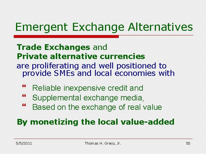Emergent Exchange Alternatives Trade Exchanges and Private alternative currencies are proliferating and well positioned