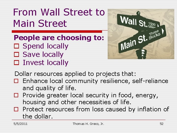 From Wall Street to Main Street People are choosing to: o Spend locally o