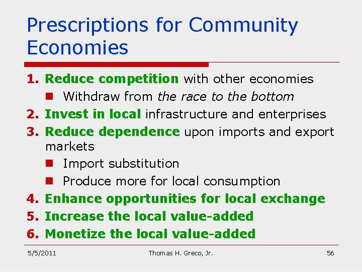 Prescriptions for Community Economies 1. Reduce competition with other economies n Withdraw from the