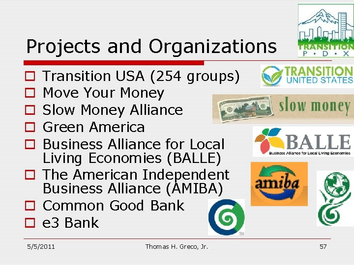 Projects and Organizations Transition USA (254 groups) Move Your Money Slow Money Alliance Green
