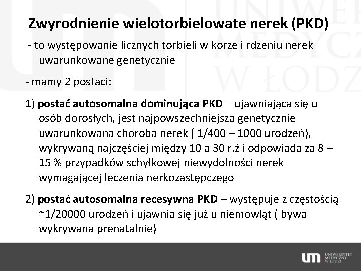 Zwyrodnienie wielotorbielowate nerek (PKD) - to występowanie licznych torbieli w korze i rdzeniu nerek