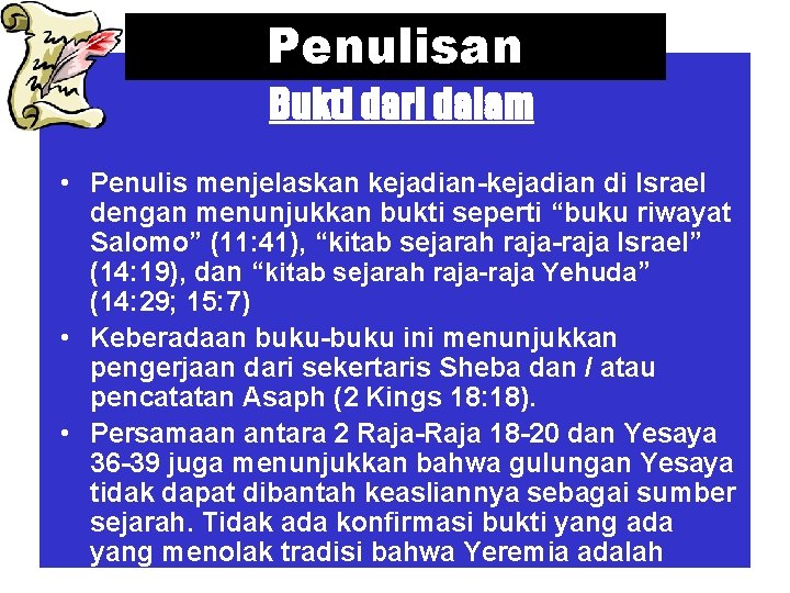 Penulisan Bukti dari dalam • Penulis menjelaskan kejadian-kejadian di Israel dengan menunjukkan bukti seperti