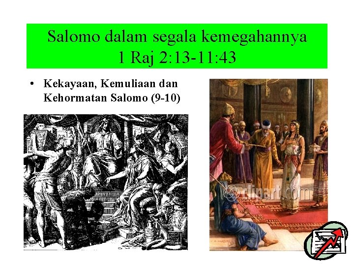 Salomo dalam segala kemegahannya 1 Raj 2: 13 -11: 43 • Kekayaan, Kemuliaan dan
