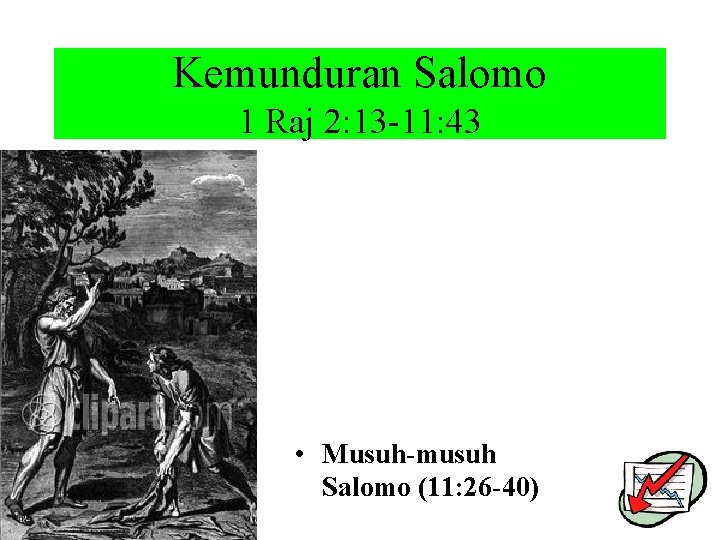 Kemunduran Salomo 1 Raj 2: 13 -11: 43 • Musuh-musuh Salomo (11: 26 -40)