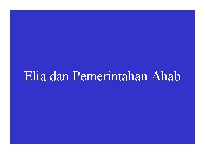 Elia dan Pemerintahan Ahab 