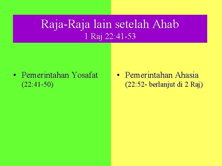 Raja-Raja lain setelah Ahab 1 Raj 22: 41 -53 • Pemerintahan Yosafat (22: 41