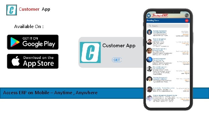 Customer App Available On : Access ERP on Mobile – Anytime , Anywhere 