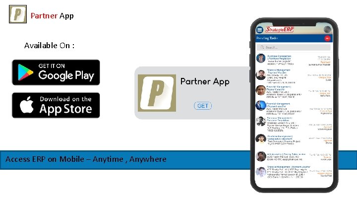 Partner App Available On : Access ERP on Mobile – Anytime , Anywhere 