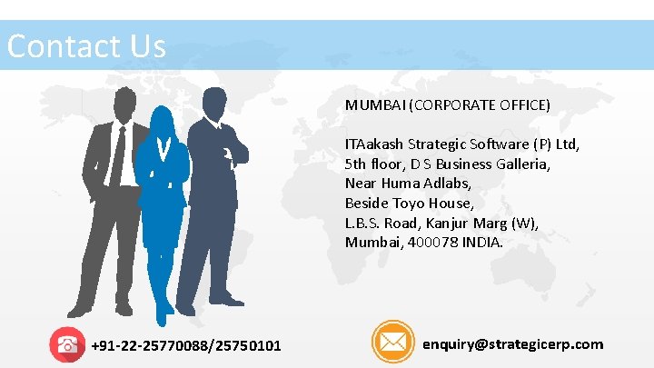 Contact Us MUMBAI (CORPORATE OFFICE) ITAakash Strategic Software (P) Ltd, 5 th floor, D