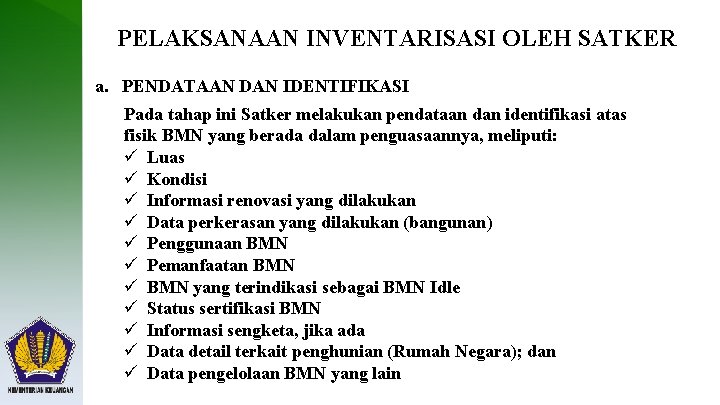 PELAKSANAAN INVENTARISASI OLEH SATKER a. PENDATAAN DAN IDENTIFIKASI Pada tahap ini Satker melakukan pendataan