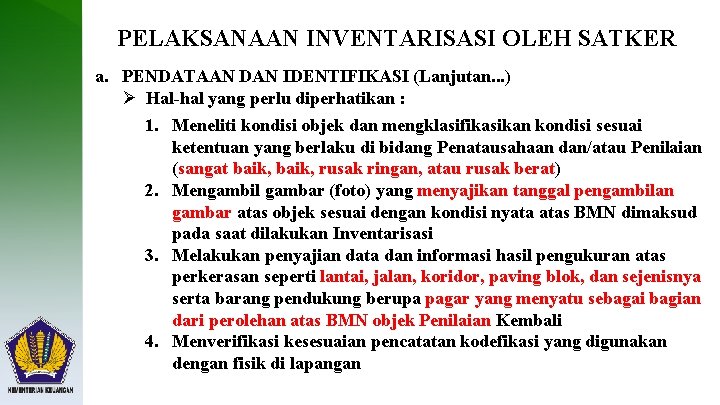 PELAKSANAAN INVENTARISASI OLEH SATKER a. PENDATAAN DAN IDENTIFIKASI (Lanjutan. . . ) Ø Hal-hal