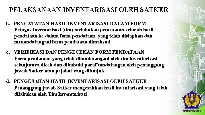 PELAKSANAAN INVENTARISASI OLEH SATKER b. PENCATATAN HASIL INVENTARISASI DALAM FORM Petugas Inventarisasi (tim) melakukan