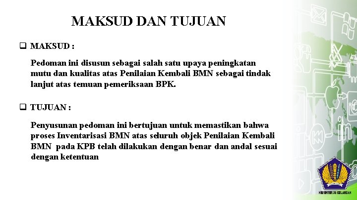 MAKSUD DAN TUJUAN q MAKSUD : Pedoman ini disusun sebagai salah satu upaya peningkatan