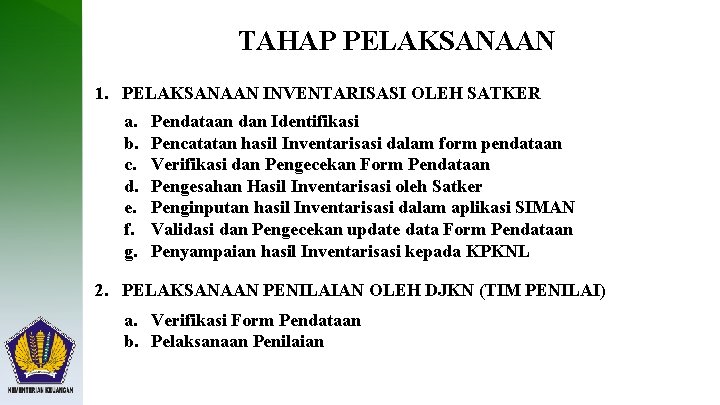 TAHAP PELAKSANAAN 1. PELAKSANAAN INVENTARISASI OLEH SATKER a. b. c. d. e. f. g.