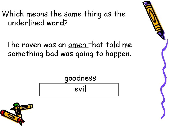 Which means the same thing as the underlined word? The raven was an omen