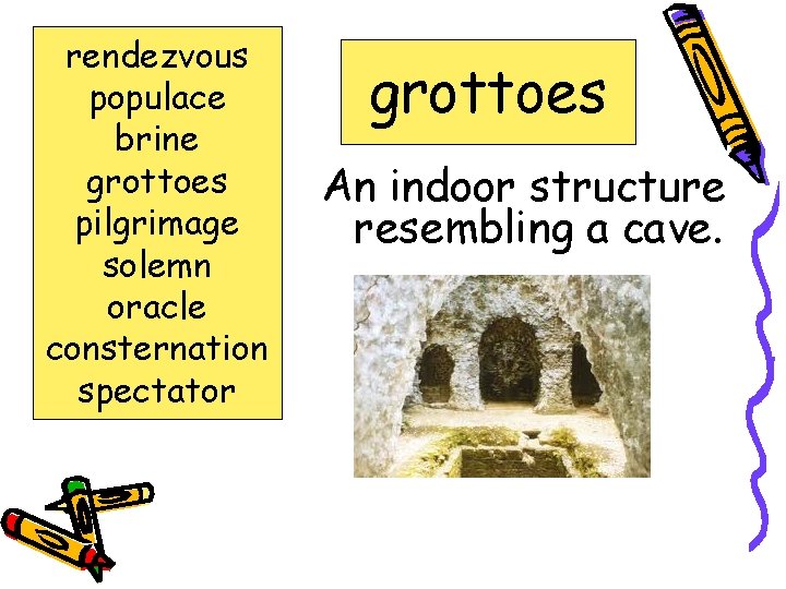 rendezvous populace brine grottoes pilgrimage solemn oracle consternation spectator grottoes An indoor structure resembling