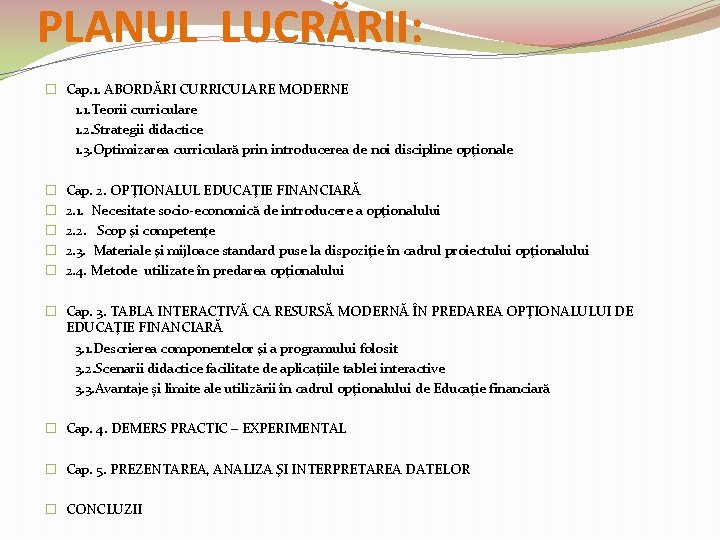 PLANUL LUCRĂRII: � Cap. 1. ABORDĂRI CURRICULARE MODERNE 1. 1. Teorii curriculare 1. 2.