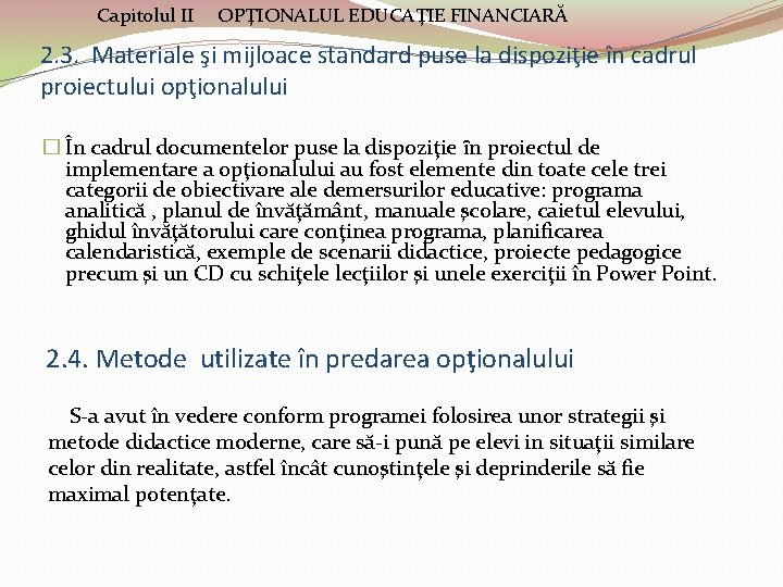 Capitolul II OPŢIONALUL EDUCAŢIE FINANCIARĂ 2. 3. Materiale şi mijloace standard puse la dispoziţie