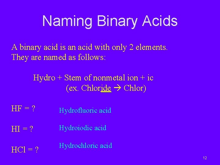 Naming Binary Acids A binary acid is an acid with only 2 elements. They