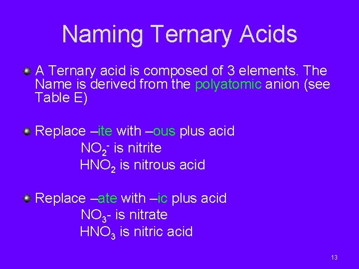 Naming Ternary Acids A Ternary acid is composed of 3 elements. The Name is