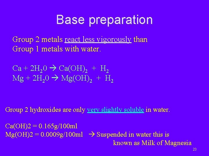 Base preparation Group 2 metals react less vigorously than Group 1 metals with water.