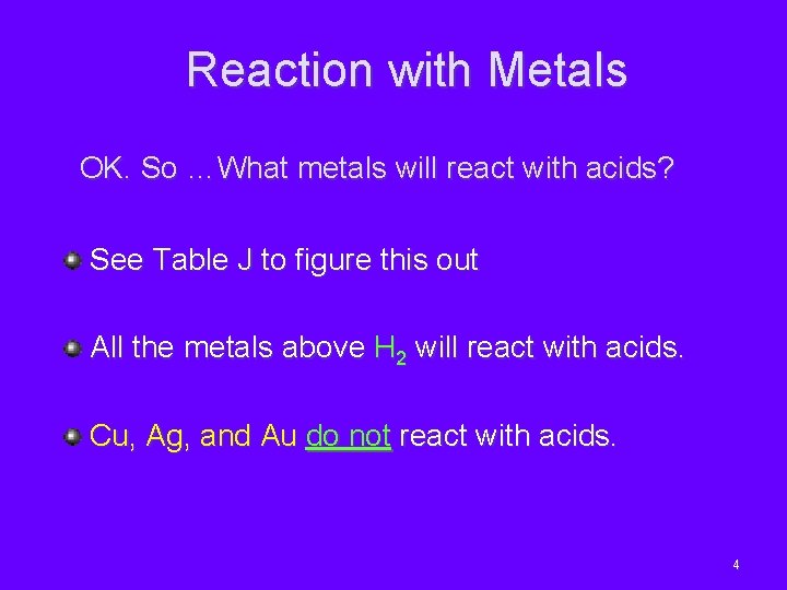 Reaction with Metals OK. So …What metals will react with acids? See Table J