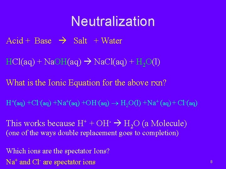 Neutralization Acid + Base Salt + Water HCl(aq) + Na. OH(aq) Na. Cl(aq) +