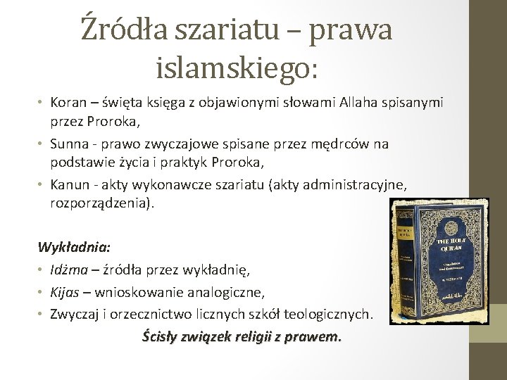 Źródła szariatu – prawa islamskiego: • Koran – święta księga z objawionymi słowami Allaha