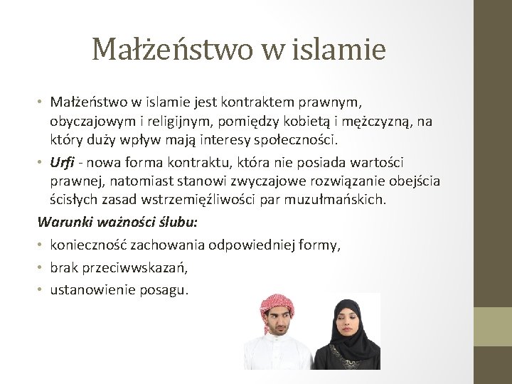 Małżeństwo w islamie • Małżeństwo w islamie jest kontraktem prawnym, obyczajowym i religijnym, pomiędzy