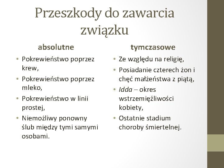 Przeszkody do zawarcia związku absolutne tymczasowe • Pokrewieństwo poprzez krew, • Pokrewieństwo poprzez mleko,