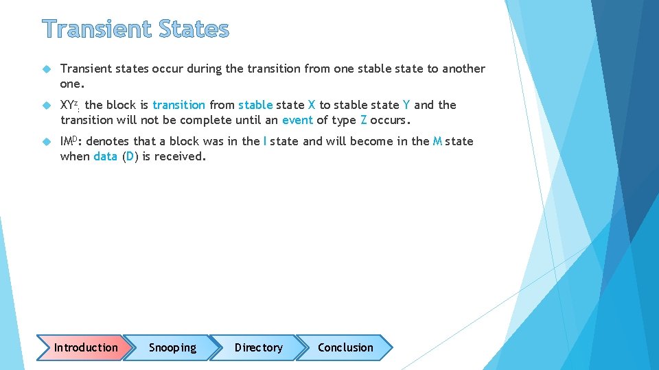 Transient States Transient states occur during the transition from one stable state to another