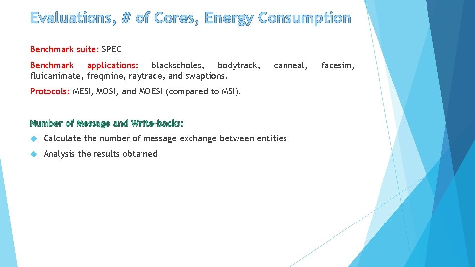 Evaluations, # of Cores, Energy Consumption Benchmark suite: SPEC Benchmark applications: blackscholes, bodytrack, fluidanimate,