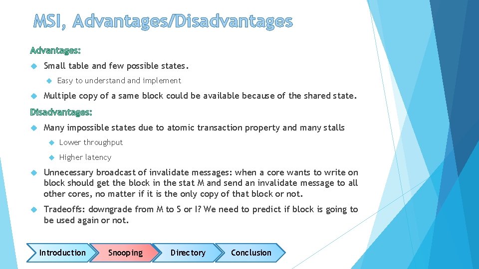 MSI, Advantages/Disadvantages Small table and few possible states. Easy to understand implement Multiple copy