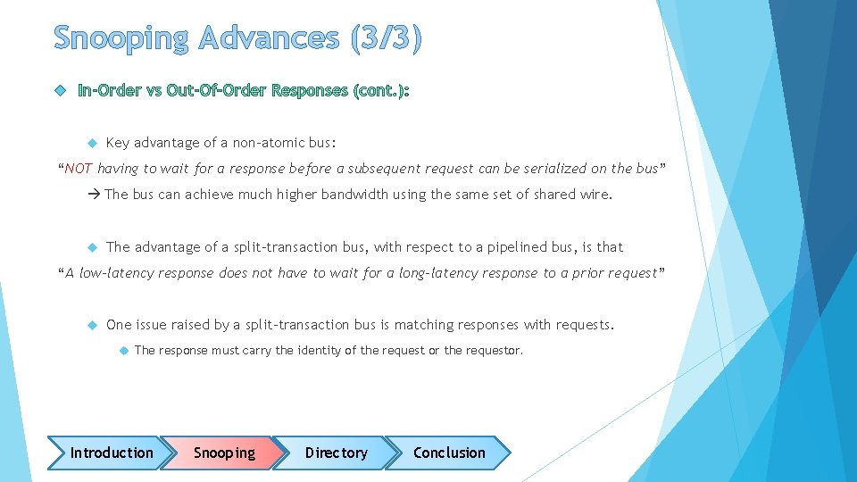 Snooping Advances (3/3) Key advantage of a non-atomic bus: “NOT having to wait for