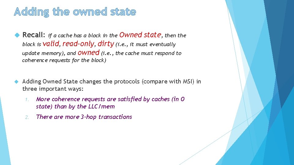 Adding the owned state Recall: if a cache has a block in the Owned